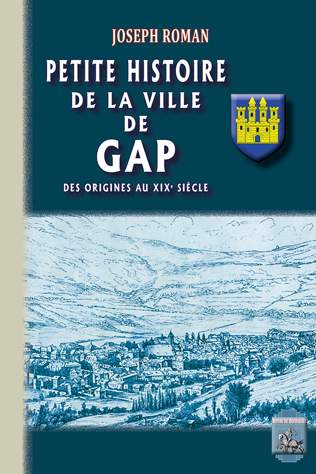 Petite Histoire de la Ville de Gap (des origines au XIXe siècle)