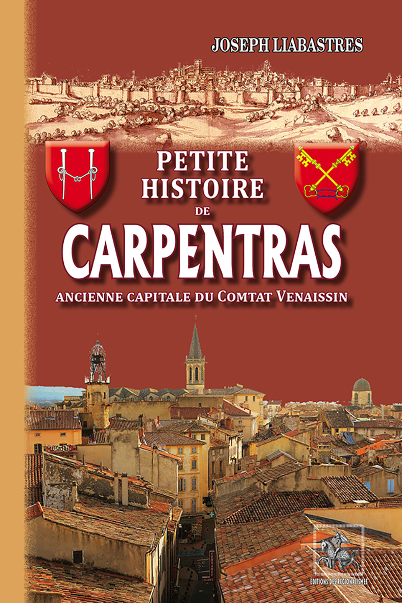 Petite Histoire de Carpentras, ancienne capitale du Comtat Venaissin