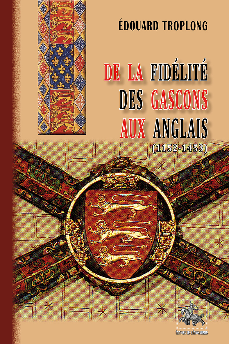 De la fidélité des Gascons aux Anglais (1152-1453)