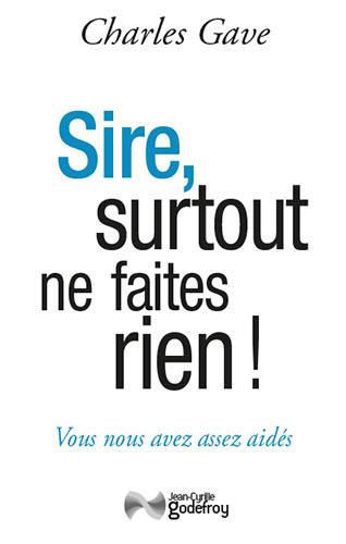 Sire, Surtout Ne Faites Rien !