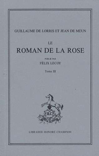 Le Roman de la Rose T3 (et dernier): vers 16699-21750 (1970)