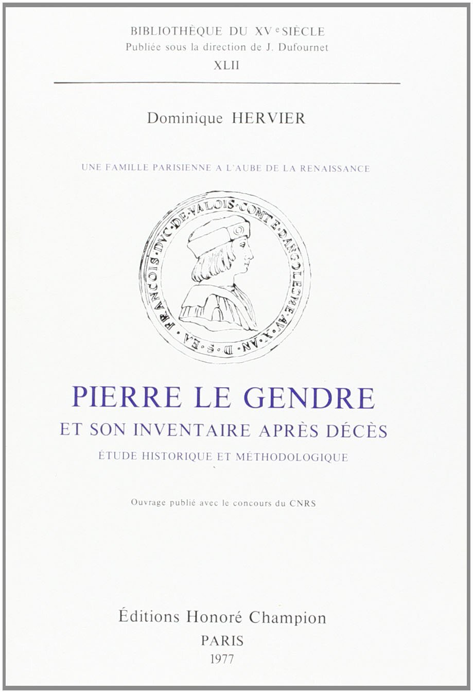 Une Famille parisienne à l’aube de la Renaissance : Pierre Le  Gendre et son inventaire après décès