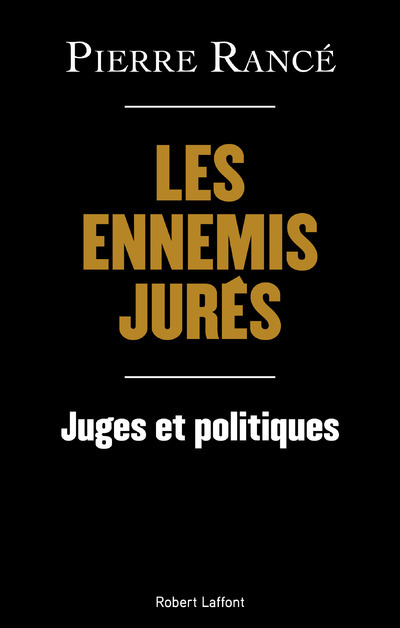 Les Ennemis jurés - Juges et politiques