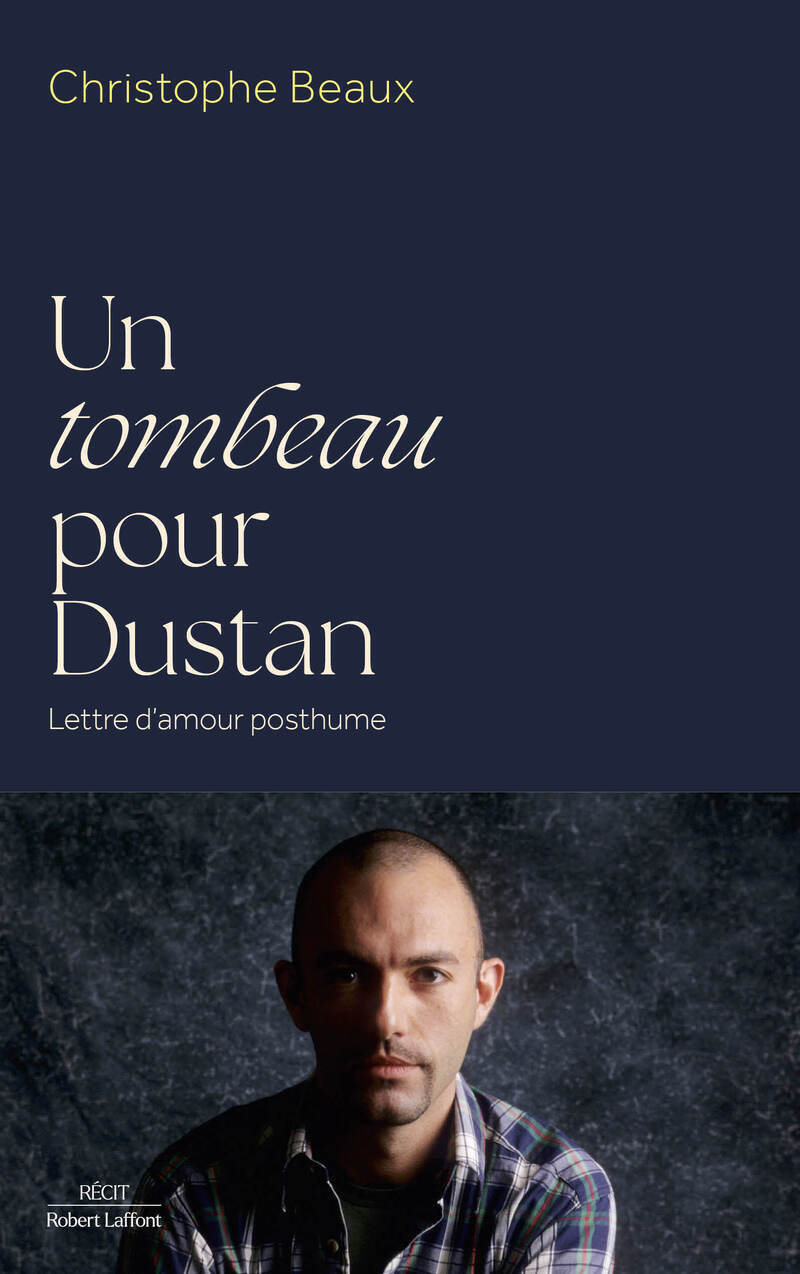 Un tombeau pour Dustan - Lettre d'amour posthume