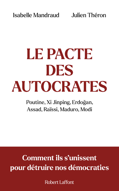 Le Pacte des autocrates - Comment ils s'unissent pour détruire nos démocraties