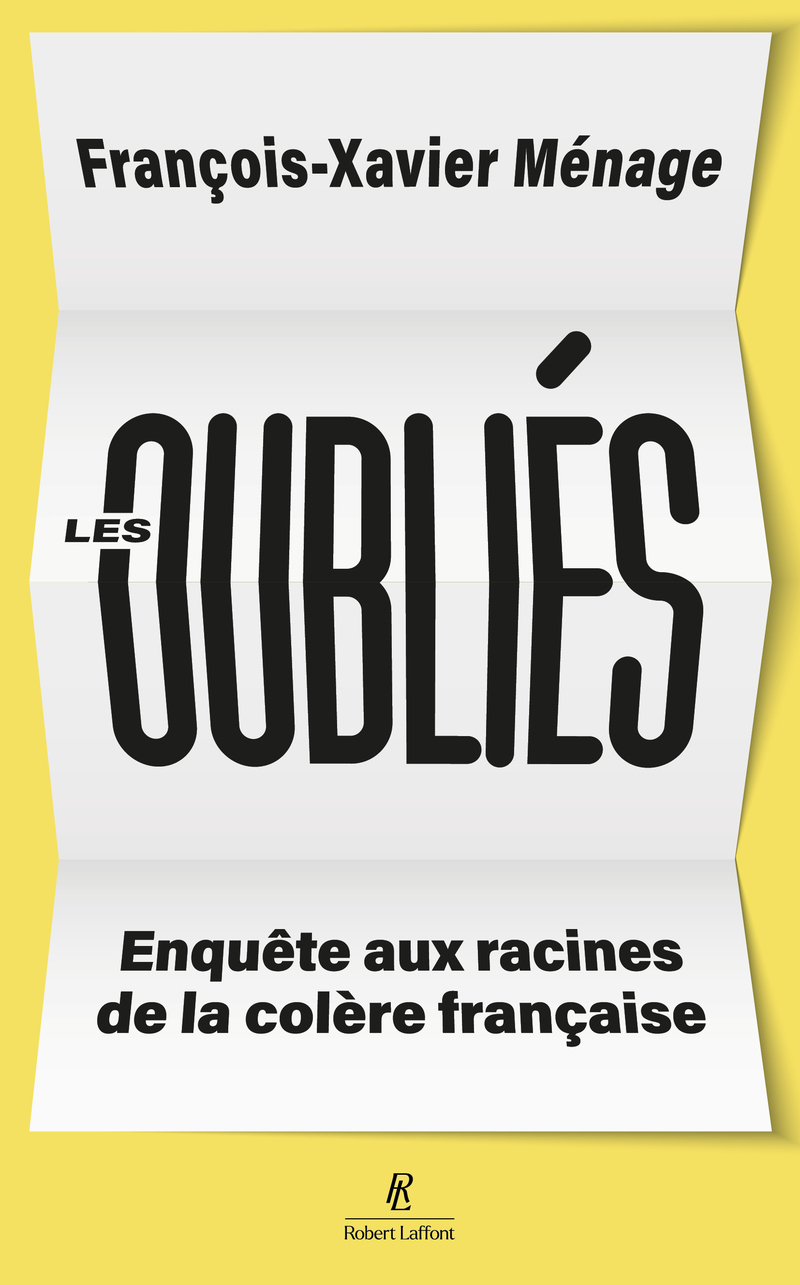 Les oubliés - Enquête aux racines de la colère française