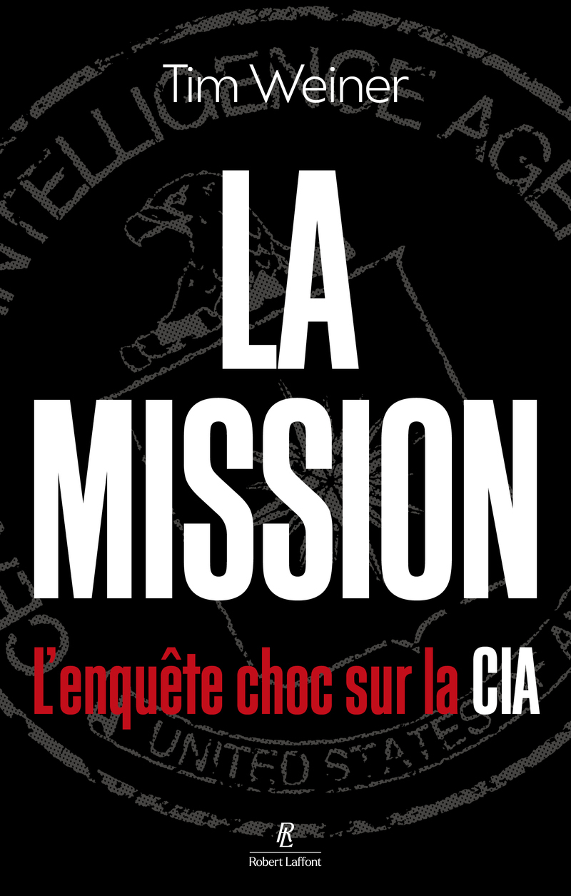 La Mission - L'enquête choc sur la CIA