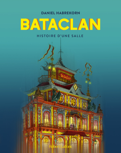 Bataclan - Histoire d'une salle
