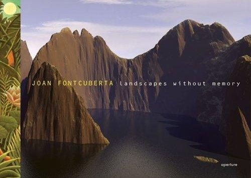 Joan Fontcuberta Landscapes without Memory /anglais