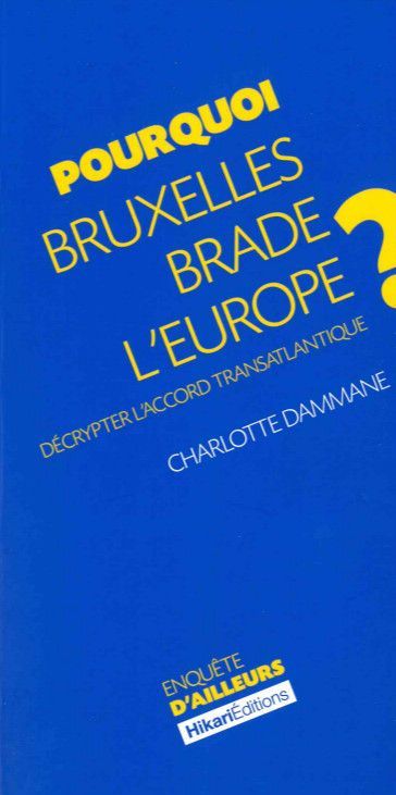 Pourquoi Bruxelles Brade l'Europe ?