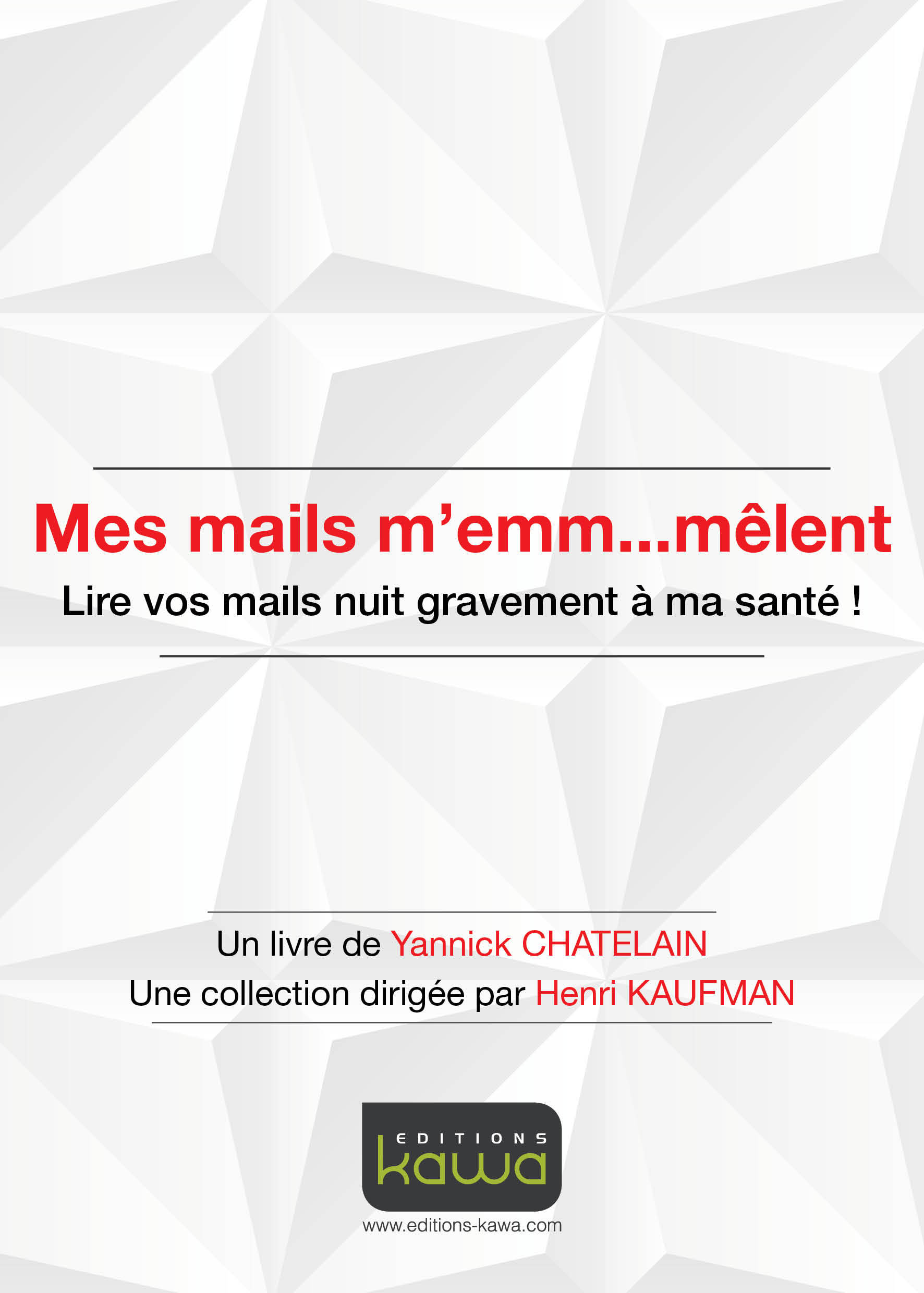 Mes mails m'emm...mêlent - Lire vos mails nuit gravement à ma santé