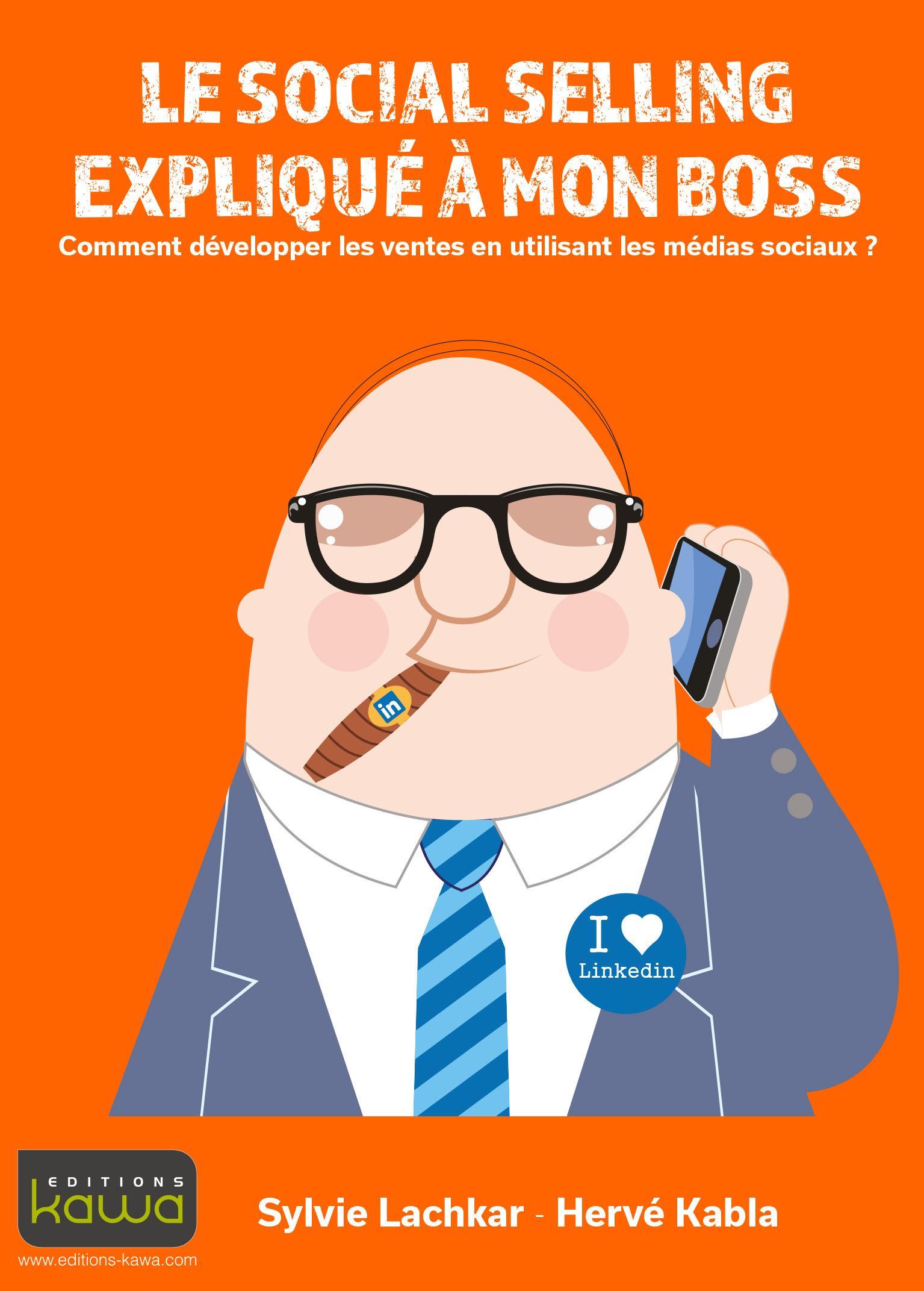 LE SOCIAL SELLING EXPLIQUE A MON BOSS - COMMENT DEVELOPPER LES VENTES