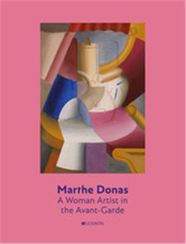 Marthe Donas: A Woman Artist in the Avant-garde /anglais