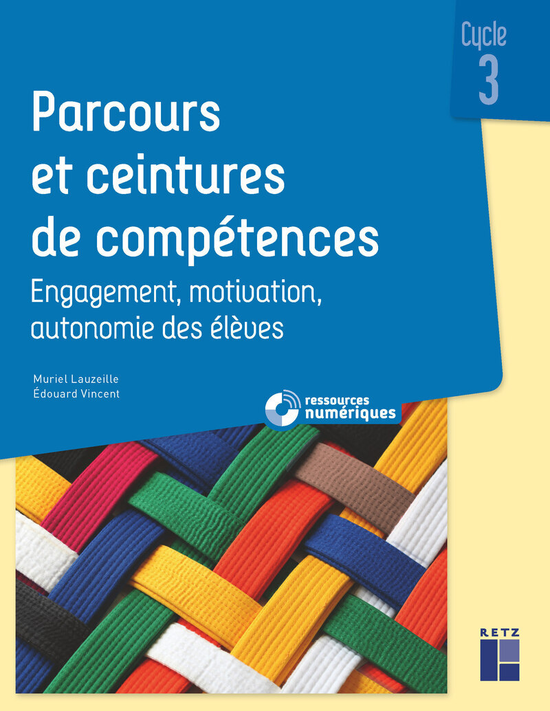 Parcours et ceintures de compétences - Cycle 3 Engagement, motivation, autonomie des élèves - + ressources numériques
