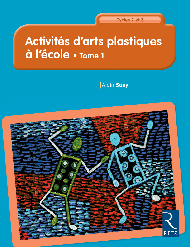 Activités d'arts plastiques à l'école - tome 1 73 activités du CP au CM2 - nouvelle édition