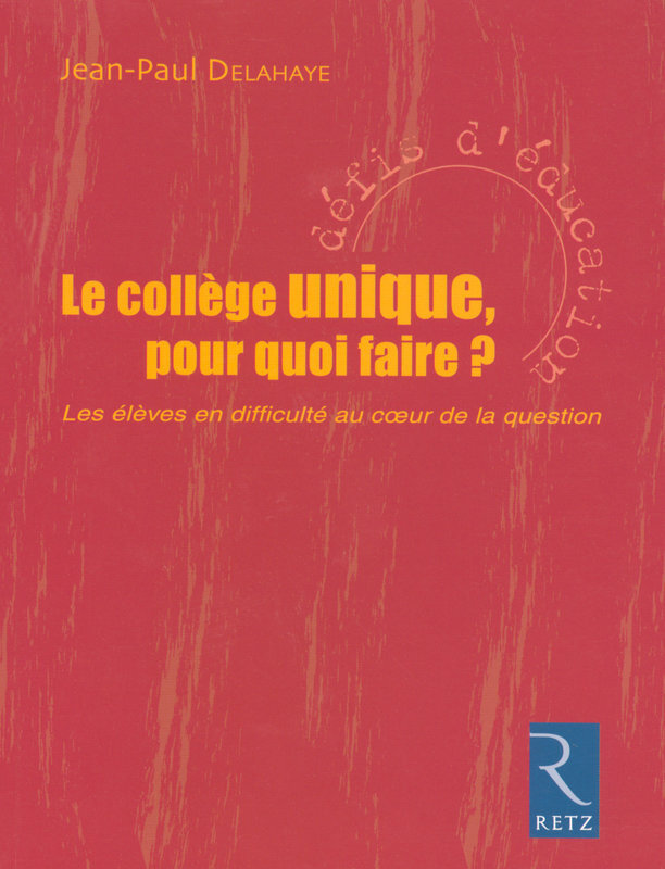 IAD - Le collège unique pour quoi faire ? Les élèves en difficulté au coeur de la question