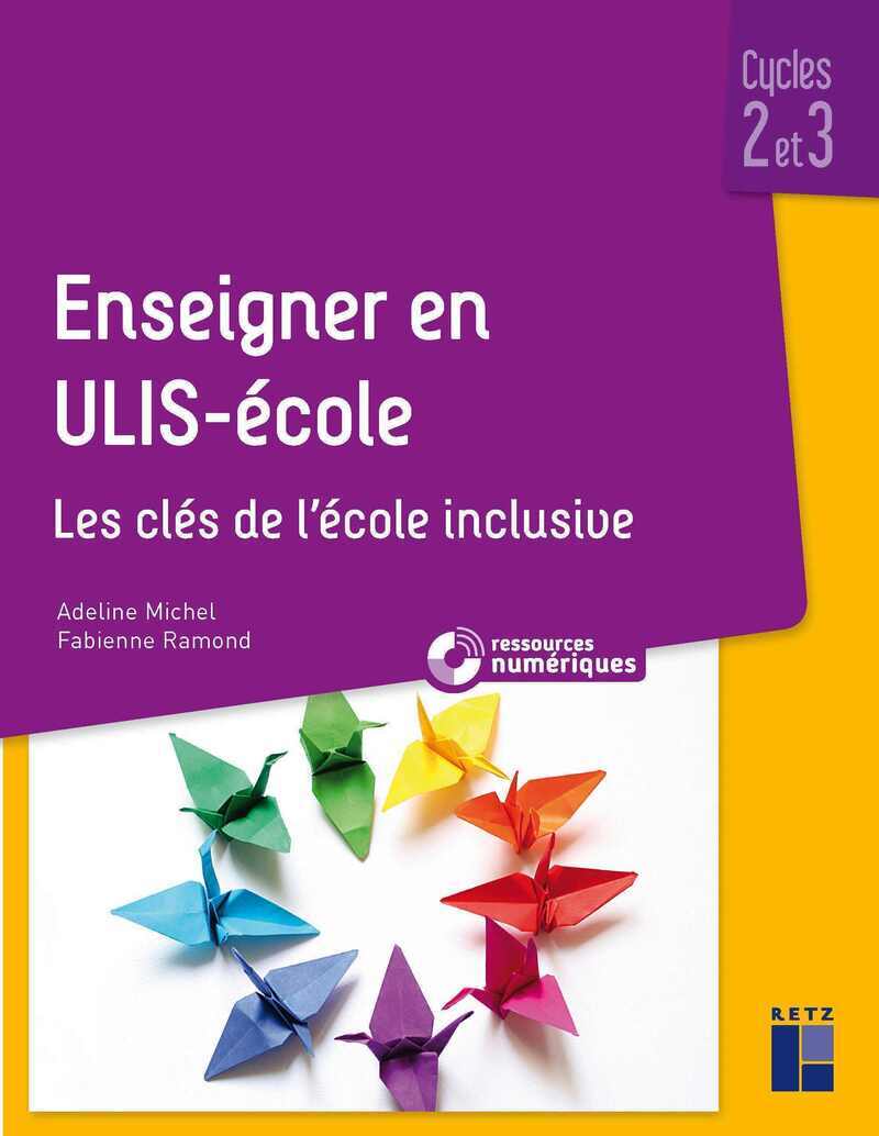 Enseigner en ULIS - Ecole -Cycles 2 et 3 + Ressources numériques téléchargeables