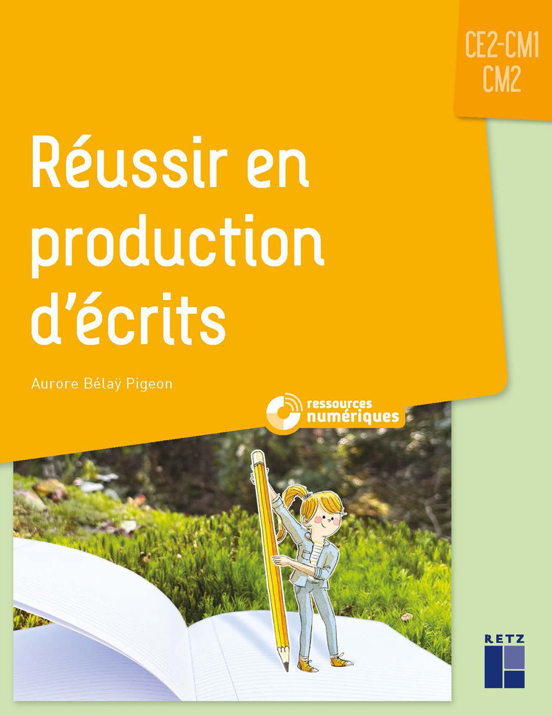 Réussir en production d'écrits CE2-CM1-CM2 - + ressources numériques