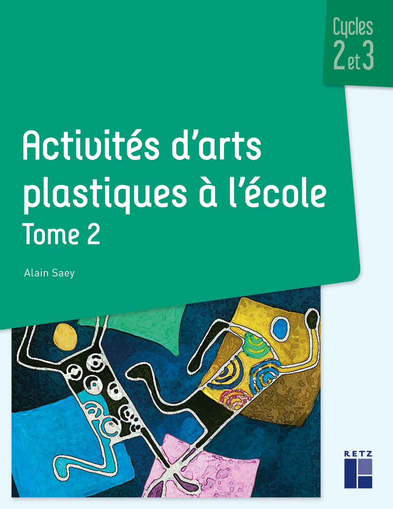 Activités d'arts plastiques à l'école - tome 2