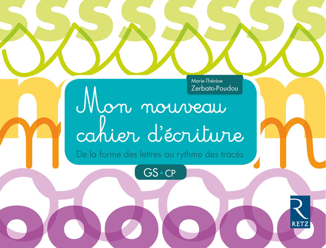 Mon nouveau cahier d'écriture GS-CP - De la forme des lettres au rythme des tracés