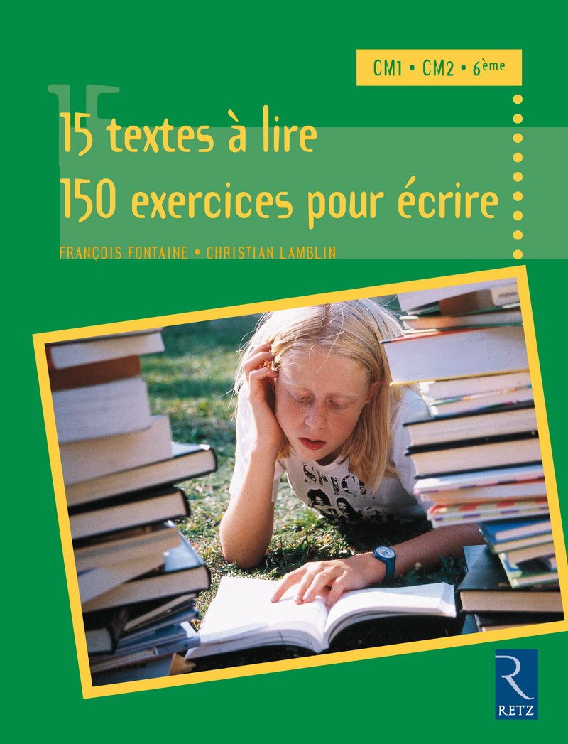 15 textes à lire, 150 exercices pour écrire