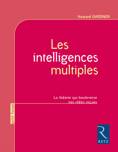 Les intelligences multiples - La théorie qui bouleverse nos idées reçues