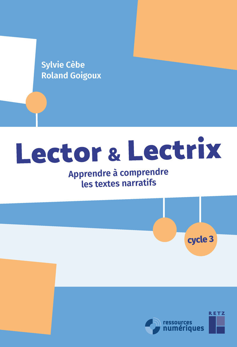 Lector et Lectrix Cycle 3 + ressources numériques - Apprendre à comprendre les textes narratifs
