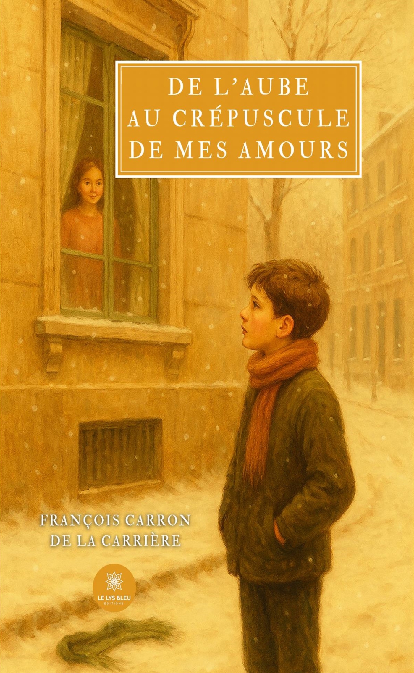 De l'aube au crépuscule de mes amours