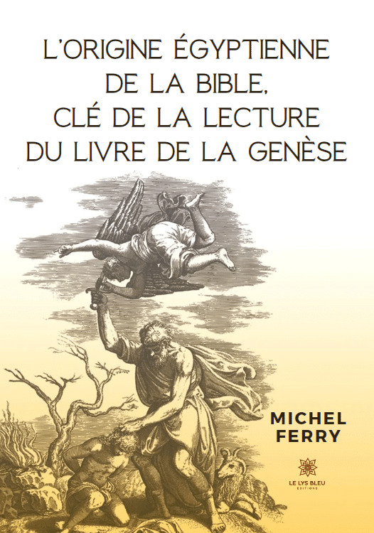 L'origine égyptienne de la Bible, clé de la lecture du livre de la Genèse