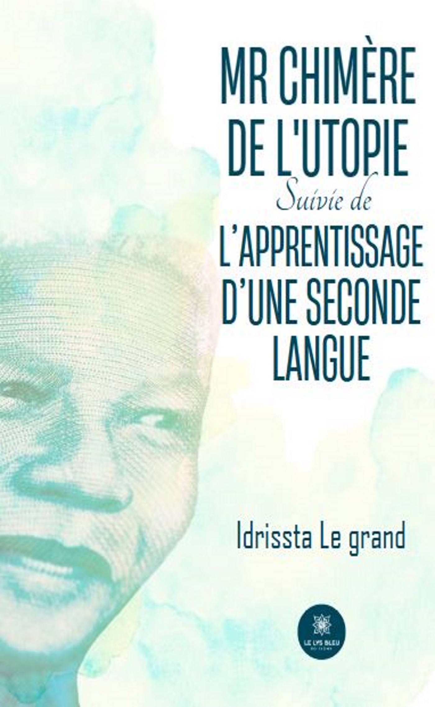 Mr Chimère de l'Utopie Suivie de L'apprentissage d'une seconde langue