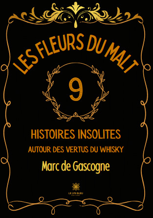 Les fleurs du malt - Neuf histoires insolites autour des vertus du whisky