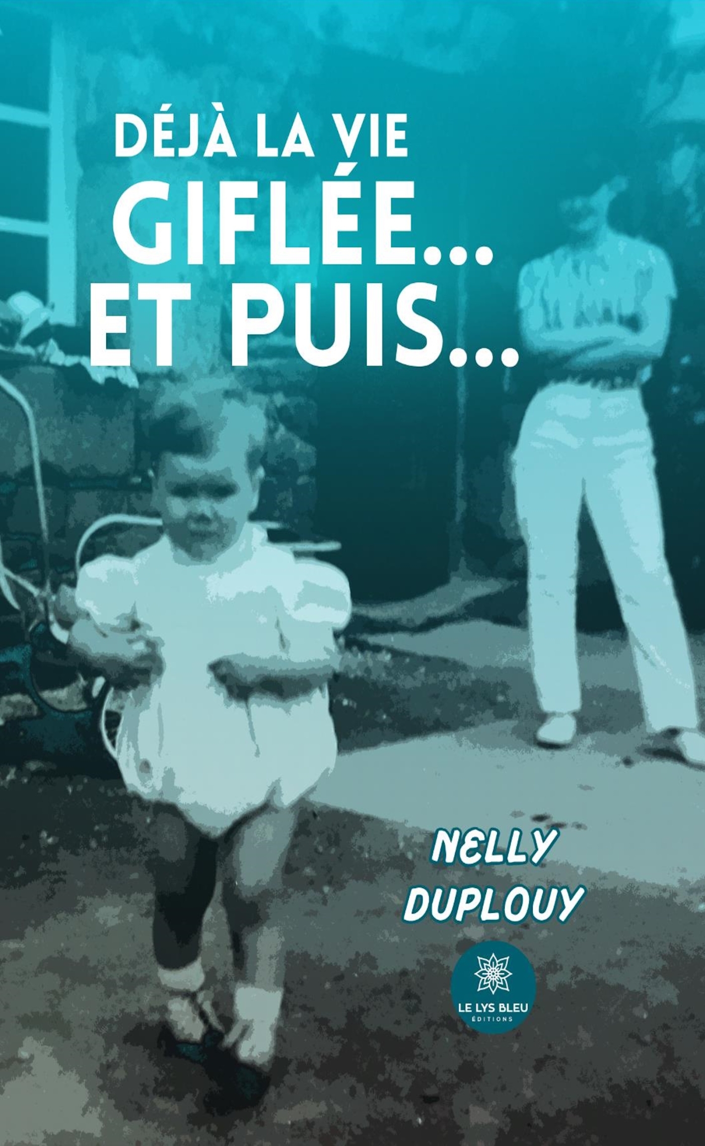 Déjà la vie giflée... Et puis...