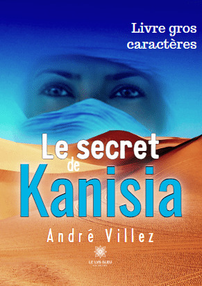 Le secret de Kanisia - Livre gros caractères
