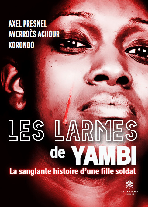 Les larmes de Yambi - La sanglante histoire d’une fille soldat