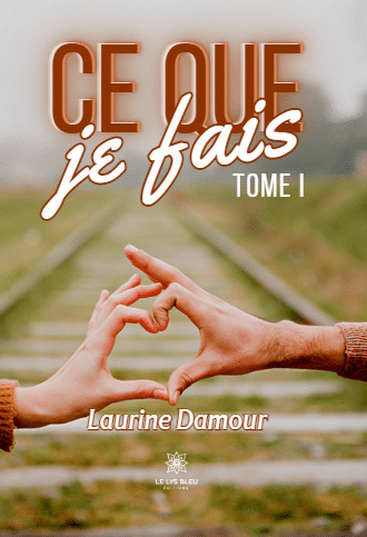 Ce que je fais - Tome I