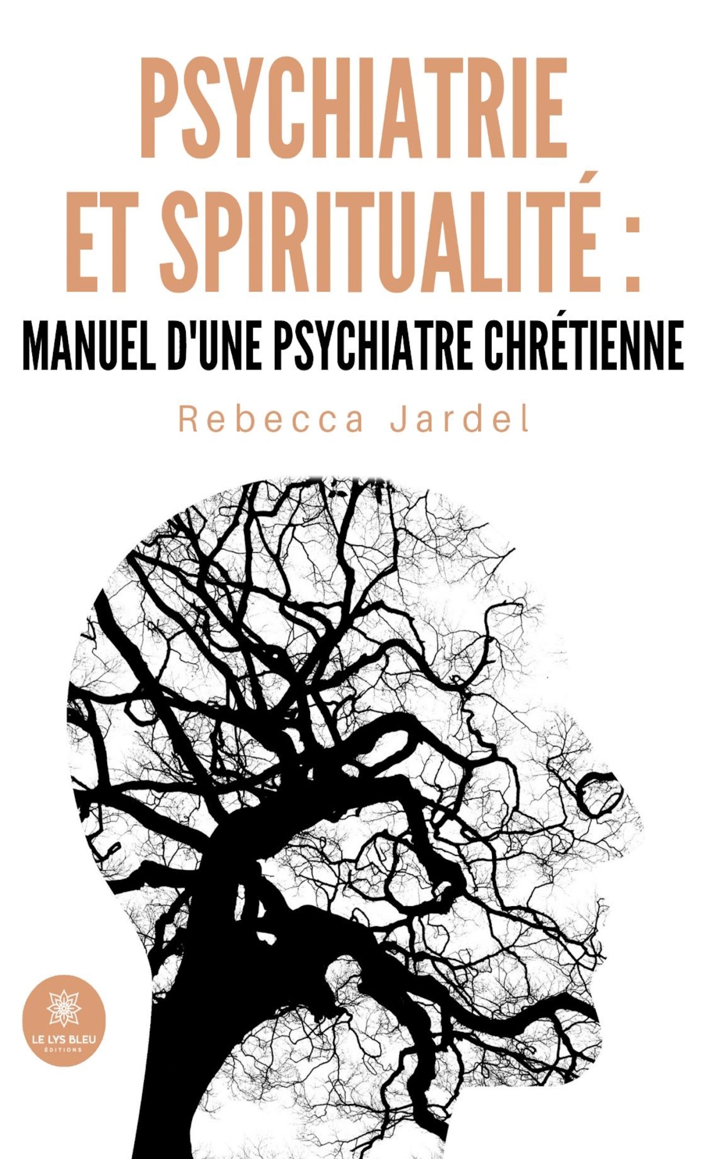 Psychiatrie et spiritualité : manuel d'une psychiatre chrétienne
