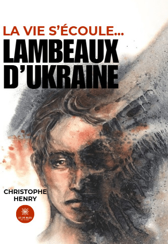 "Lambeaux d'Ukraine" Tome 2 de la saga "la vie s'écoule..."