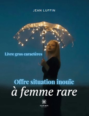 Offre situation inouïe à femme rare - Livre gros caractères