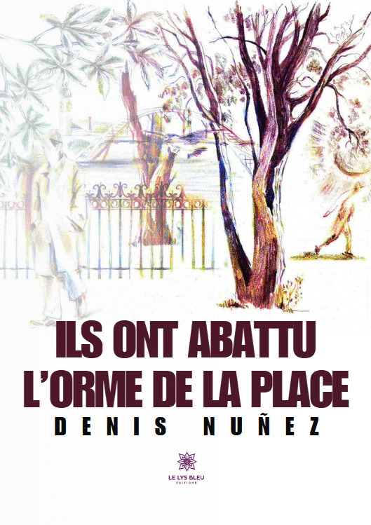 Ils ont abattu l'orme de la place