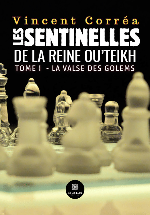 Les sentinelles de la reine Ou'Teikh - Tome I : La valse des golems