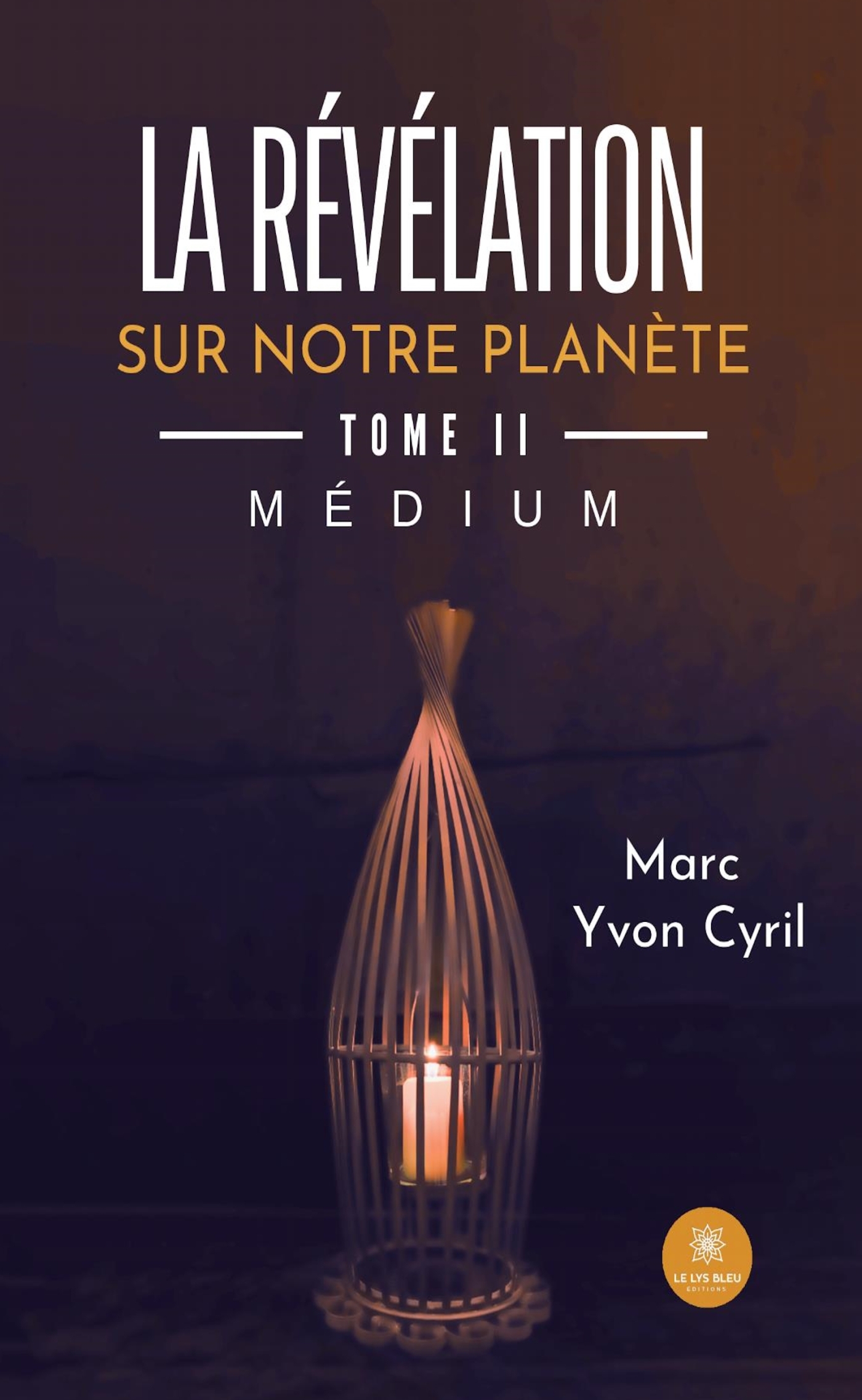 La révélation sur notre planète - Tome II: Médium