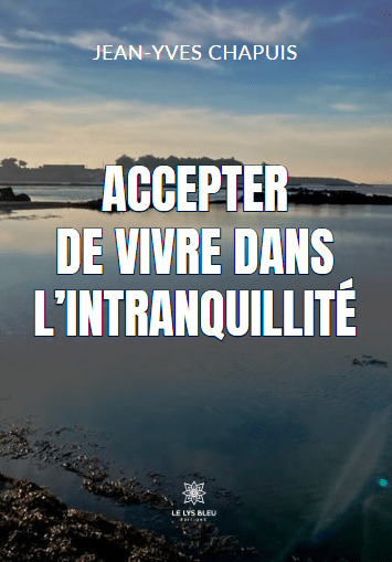 Accepter de vivre dans l'intranquillité