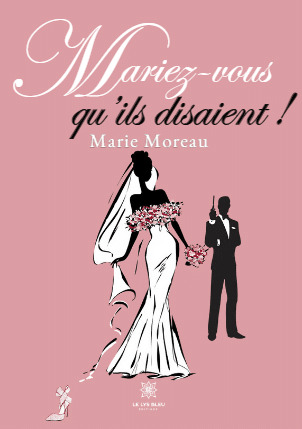 Mariez-vous qu'ils disaient !