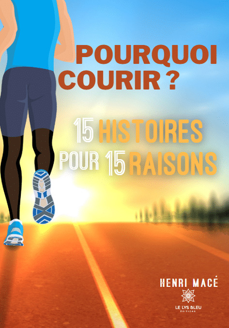 Pourquoi courir ? 15 histoires pour 15 raisons