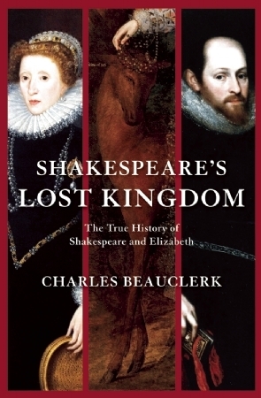 Shakespeare's Lost Kingdom: The True History of Shakespeare and Eliza