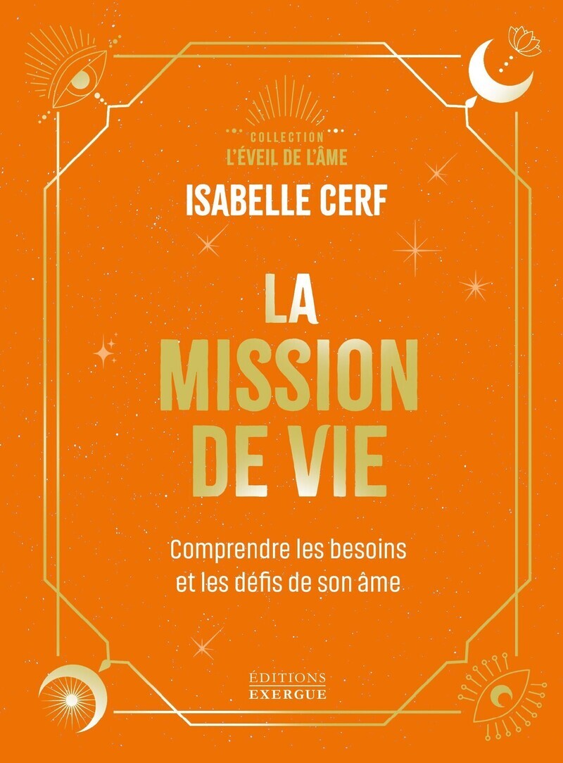 La Mission de vie - Comprendre les besoins et les défis de son âme