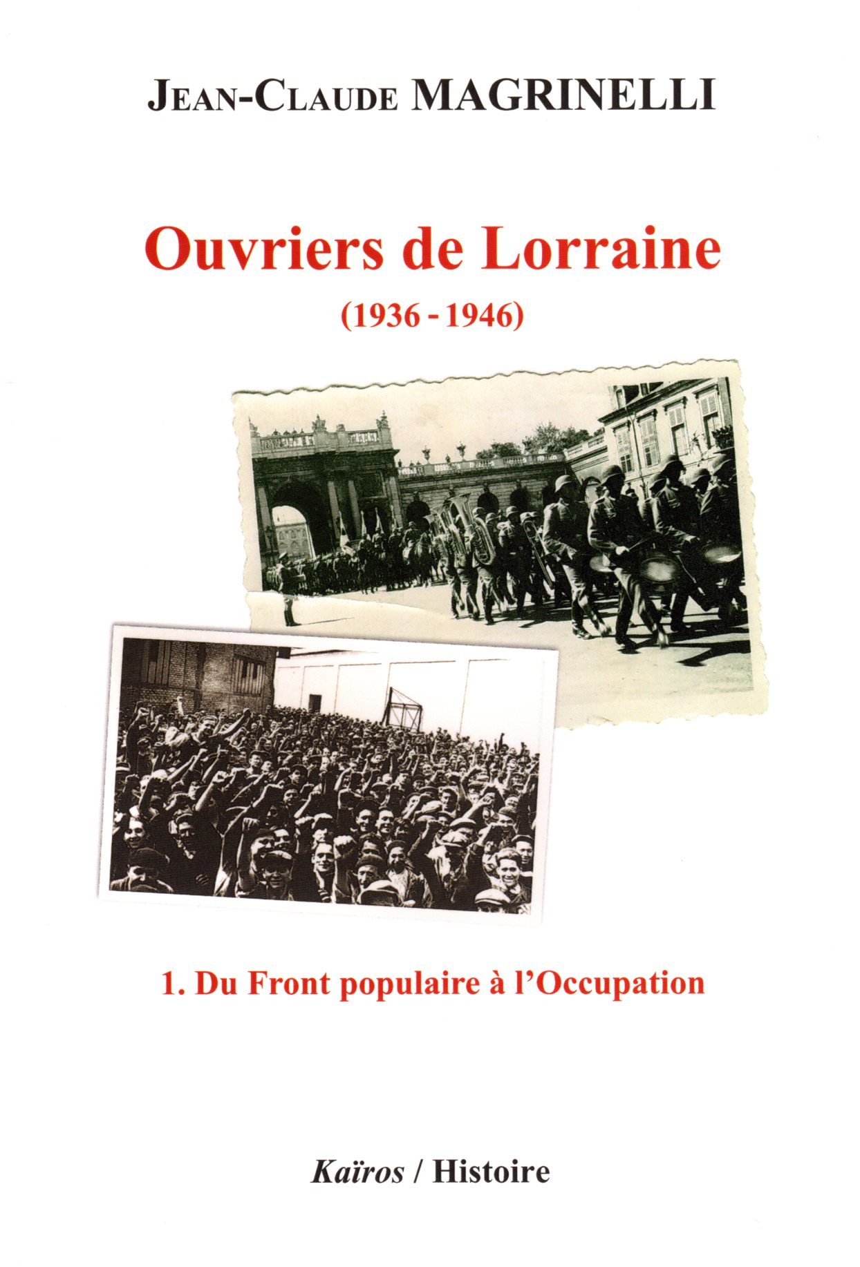 OUVRIERS DE LORRAINE TOME 1 : DU FRONT POPULAIRE A L'OCCUPATION