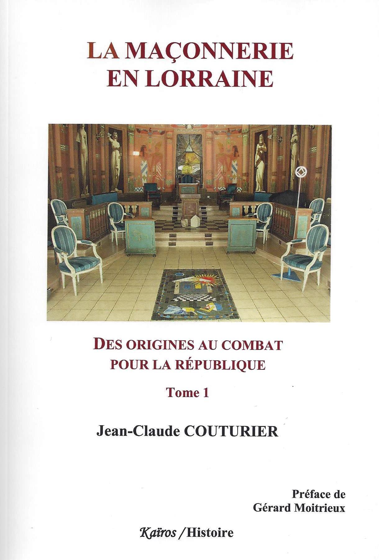 LA MACONNERIE EN LORRAINE - TOME 1