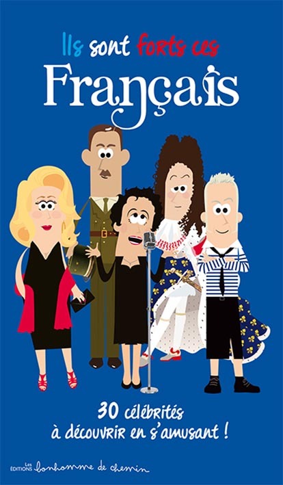 Ils sont forts ces Français - 30 célébrités à découvrir en s'amusant !