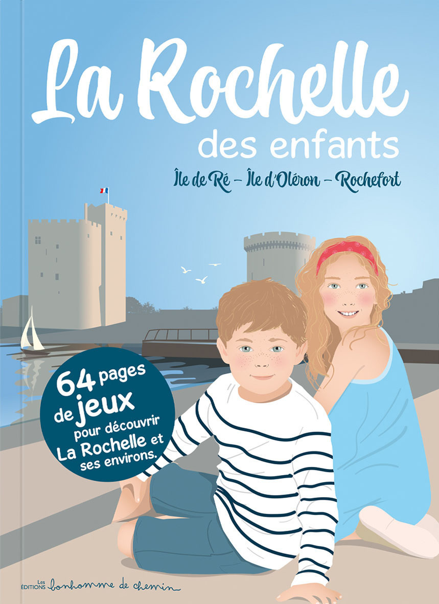 LA ROCHELLE DES ENFANTS ILE DE RE - ILE D'OLERON  ROCHEFORT
